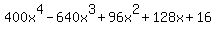 400x^4 - 640x^3 + 96x^2 + 128x + 16