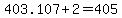 403.107%2B2=405