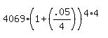 4069+%2A+%281%2B%28.05%2F4%29%29%5E%284%2A4%29
