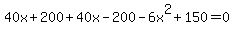40x%2B200%2B40x-200-6x%5E2%2B150=0