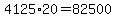 4125*20 = 82500