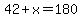42+x=180