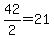 42%2F2=21