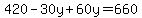 420-30y+60y=660