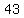 43