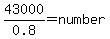43000%2F0.8+=+number