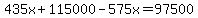 435x%2B115000-575x=97500