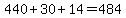 440%2B30%2B14=484
