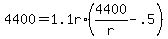 4400 = 1.1r*(4400/r - .5)