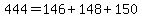 444+=+146+%2B+148+%2B+150