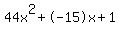 44x^2+-15x+1