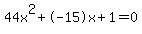 44x^2+-15x+1 = 0