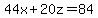 44x+%2B+20z+=+84