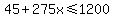 45%2B275x%3C=1200