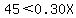 45%3C0.30X