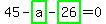 45-highlight_green%28+a+%29-highlight_green%28+26+%29=0