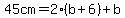 45cm = 2(b+6) + b