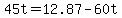 45t+=+12.87+-+60t