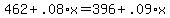 462+%2B+.08%2Ax+=+396+%2B+.09%2Ax