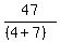 47/((4+7))