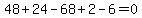 48%2B24-68%2B2-6=0