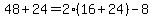 48+%2B+24+=+2%2816+%2B+24%29+-+8