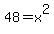 48=x%5E2