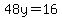 48y = 16