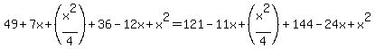 49+%2B+7x+%2B+%28x%5E2%2F4%29+%2B+36+-+12x+%2B+x%5E2+=+121+-+11x+%2B+%28x%5E2%2F4%29+%2B+144+-+24x+%2B+x%5E2