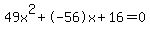 49x%5E2%2B-56x%2B16+=+0
