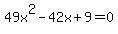49x%5E2-42x%2B9=0