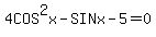 4COS^2x - SINx -5 = 0