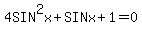 4SIN^2x + SINx +1 = 0