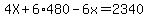 4X+%2B+6%2A480+-6x+=+2340