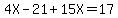 4X+-+21+%2B+15X+=+17