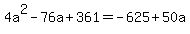 4a%5E2-76a%2B361=-625%2B50a%29