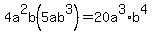 4a%5E2b%285ab%5E3%29=20a%5E3%2Ab%5E4