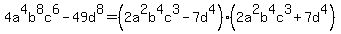 4a^4b^8c^6-49d^8 = (2a^2b^4c^3-7d^4)(2a^2b^4c^3+7d^4)