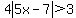 4abs%285x-7%29%3E3