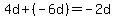4d+%2B+%28-6d%29+=+-2d