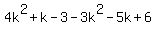 4k%5E2%2Bk-3-3k%5E2-5k%2B6