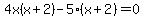 4x%28x%2B2%29-5%28x%2B2%29=0