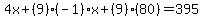 4x%2B%289%29%28-1%29x%2B%289%29%2880%29=395