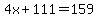 4x%2B111=159