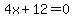 4x%2B12=0