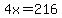 4x=216