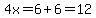 4x=6%2B6=12