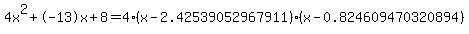 4x%5E2%2B-13x%2B8+=+4%28x-2.42539052967911%29%2A%28x-0.824609470320894%29
