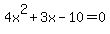 4x%5E2%2B3x-10=0