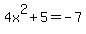 4x%5E2%2B5=-7